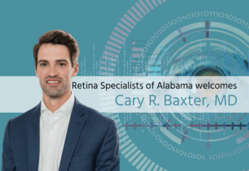 Retina Specialists of Alabama welcomes Cary R. Baxter, MD